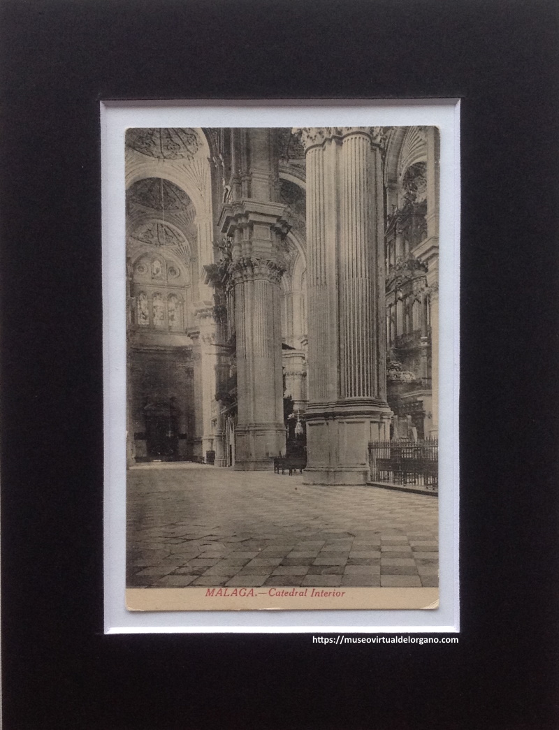 Órganos Julián de la Orden de la Catedral de Málaga desde un lateral. Editor Rafael Toval. Málaga, c.a. 1920