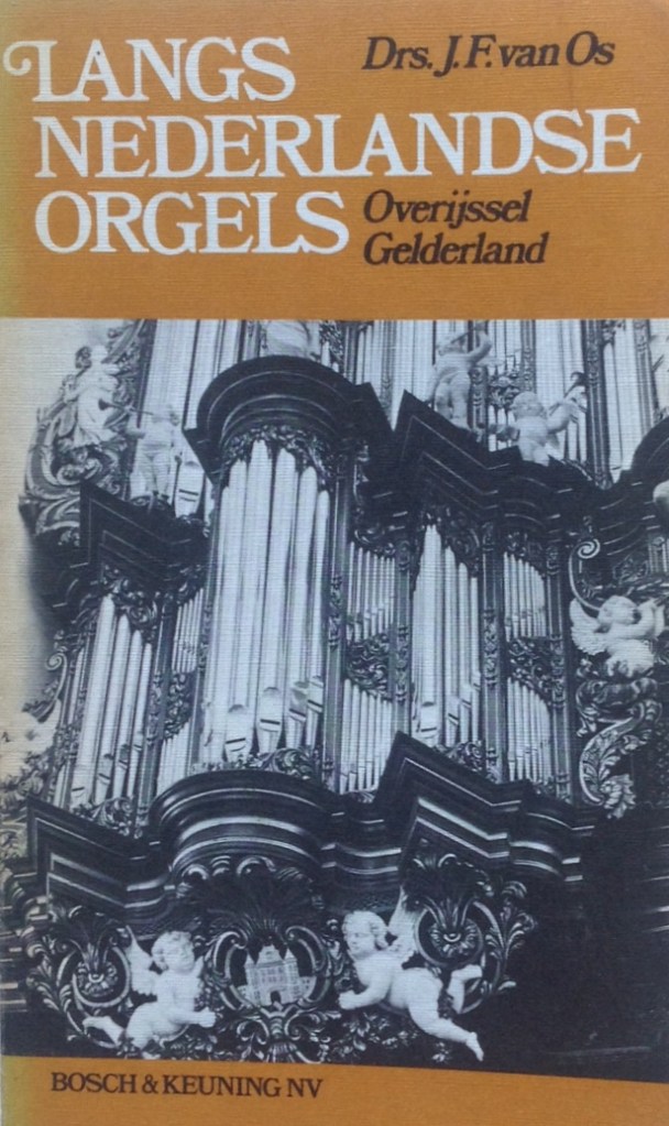 Os, J., Langs Nederlandse orgels, Bosch & Keuning, Baarn, 1978