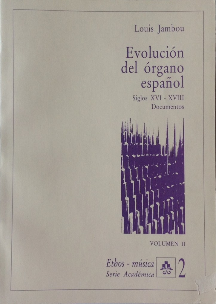 Jambou, L. Evolución del órgano español. Siglos XVI-XVII, vol II (Documentos), Oviedo, Ethos-Música, Universidad de Oviedo, 1988