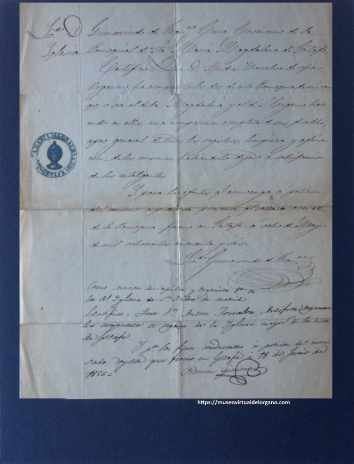 Gumersindo de Franco, cura ecónomo de la Iglesia Parroquial de Sta María Magdalena de Getafe y Román Gimeno, maestro de capilla y organista 1º de la Sta. Iglesia de San Isidro de Madrid “Certifican que D. Andrés Torralba de oficio organero ha compuesto dos órganos, el de la Magdalena y el de San Eugenio”, Getafe. Madrid, 1856
