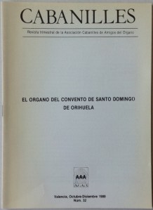 Ros, Vicente, “El Órgano del Convento de Santo Domingo de Orihuela”, Cabanilles. Revista trimestral de la Asociación Cabanilles de Amigos del Órgano, n.º 32, 1989