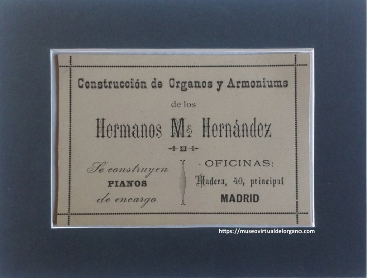 Construcción de órganos y armoniums de los Hermanos M. Hernández. Oficinas: Madera, 40. Madrid, 1899