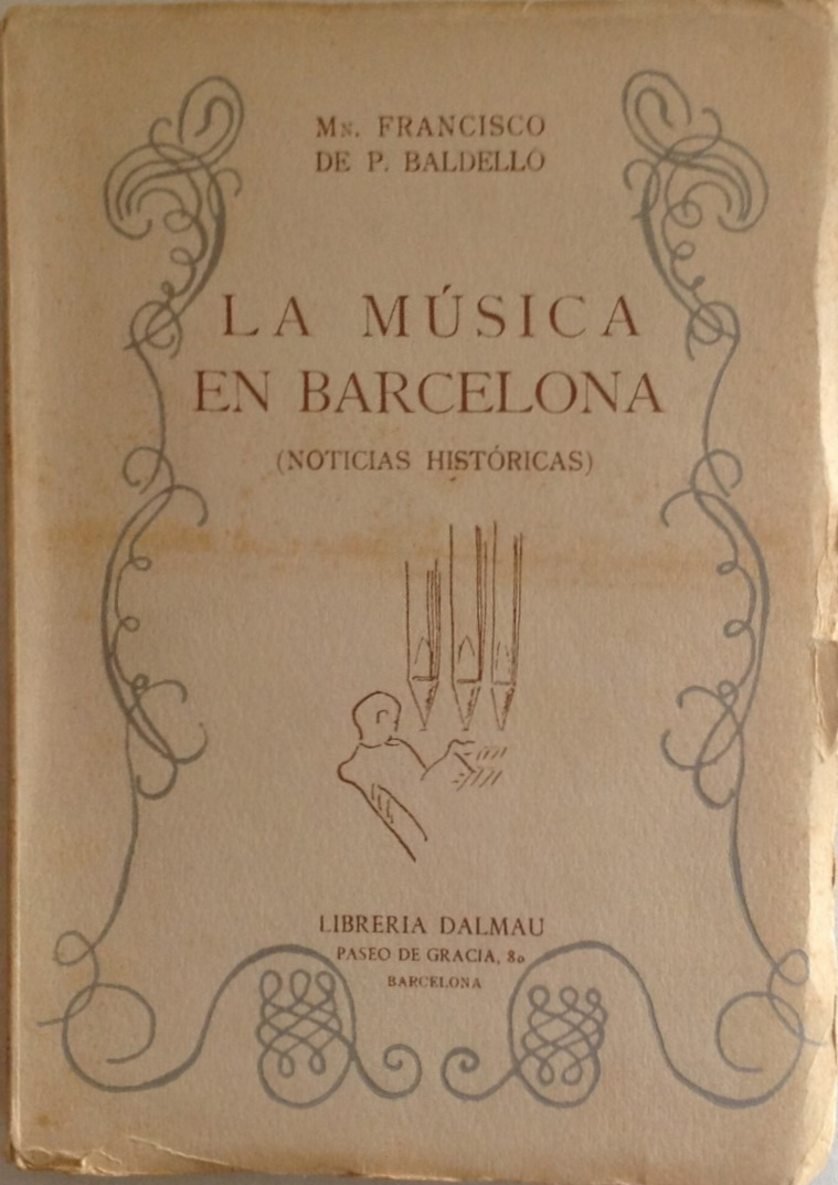 Baldelló, Francesc, La música en Barcelona: noticias históricas, Librería Dalmau, Barcelona, 1943