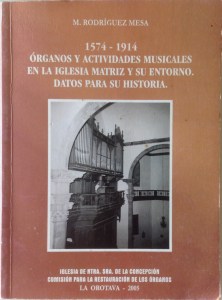 Rodríguez Mesa, Manuel. Órganos y actividades musicales en la Iglesia Matriz y su entorno. Datos para su historia (1574 – 1914). La Orotava: Iglesia Parroquial de Ntra. Sra. de la Concepción y Comisión para la restauración de los órganos, 2005