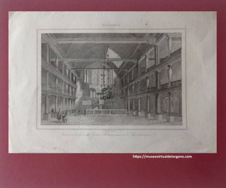 Órgano Johannes Duyschot, Oude Lutherse Kerk = vieja iglesia Luterana, Ámsterdam. Lemaître Direxit. "Interieur de la vieille Eglise Lutherienne à Amsterdam." Grabado al acero. En: Van Hasselt, André. L'Univers: Belgique et Hollande. París: Firmin Didot frères, 1844.
