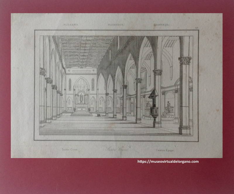 Órgano Onofrio Zeffirini , Basílica de Santa Croce, Florencia, Toscana. Italia. Lemaître Direxit. "Santa Croce, Florence." Grabado al acero. En: Artaud de Montor, Alexis-François; Gigault de La Salle, Achille Étienne. L'Univers: Italie / Sicile. París: Firmin Didot frères, 1835.