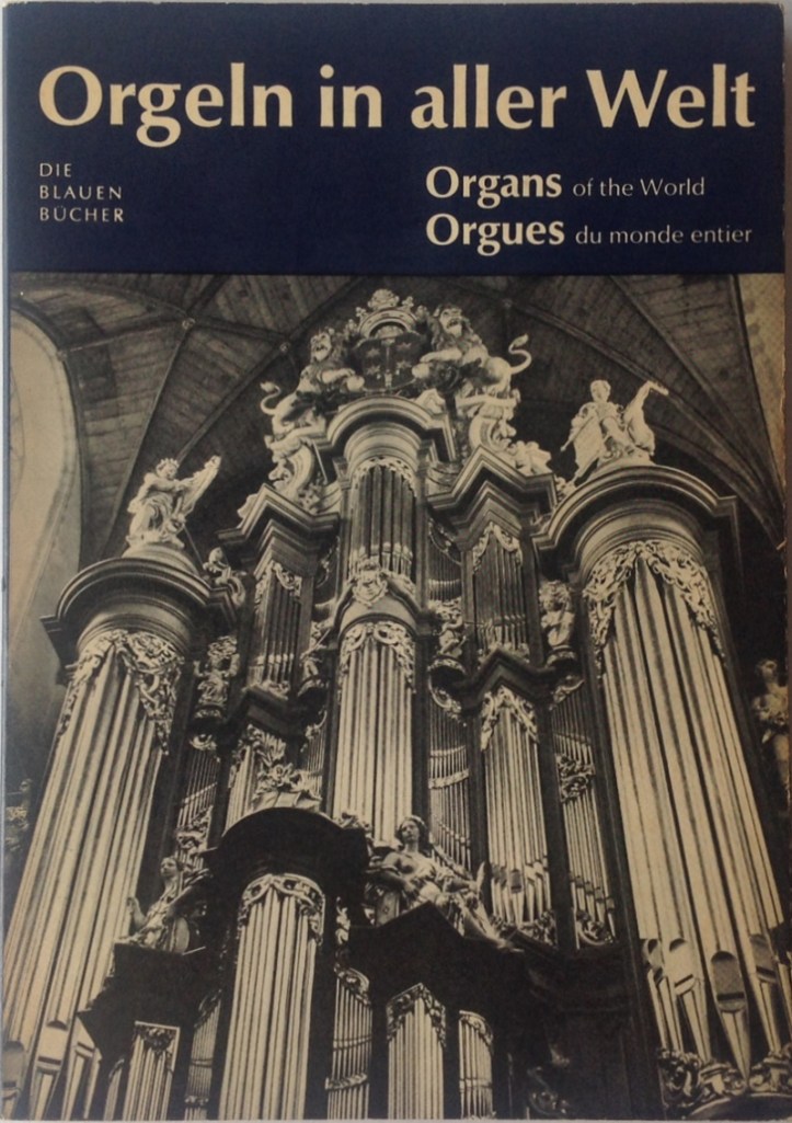 Haacke, Walter. Orgeln in aller Welt. Die Blauen Bücher. Königstein im Taunus: Langewiesche, 1965.