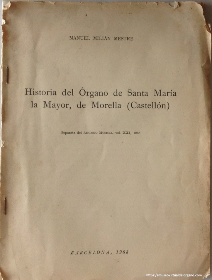 Milián Mestre, Manuel: Historia del órgano de Santa María la Mayor, de Morella (Castellón), separata de Anuario Musical, vol. XXI, 1966, Instituto Español de Musicología, Barcelona, 1968, págs. 169–188.