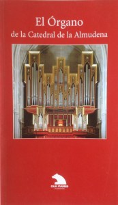 El órgano de la Catedral de la Almudena. Madrid: Fundación Caja Madrid, 1999.