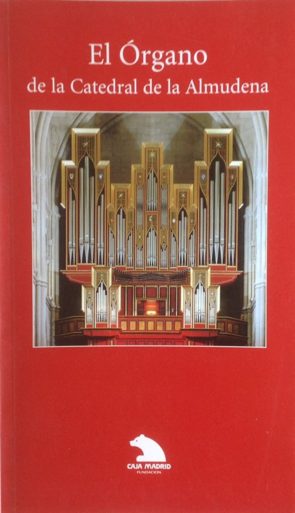 El órgano de la Catedral de la Almudena. Madrid: Fundación Caja Madrid, 1999.