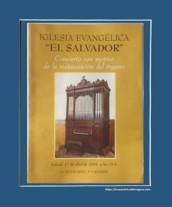 Órgano iglesia evangélica El Salvador, Madrid. Concierto con motivo de la restauración del órgano. Sábado 17 de abril de 2004 a las 19h, c/ Noviciado, 5. Madrid