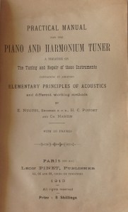 NUGUES, E.; POUGET, H. C.; MARTIN, Ch. Practical Manual for the Piano and Harmonium Tuner: A Treatise on the Tuning and Repair of these Instruments, Containing in Addition Elementary Principles of Acoustics and Different Working Methods. Paris (12e Arr.): Léon Pinet, Publisher, 1913