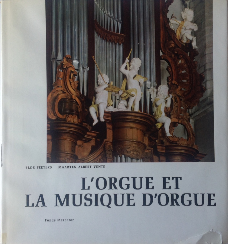 PEETERS, Flor; VENTE, Maarten Albert. L'Orgue et la musique d'orgue dans les Pays-Bas et la principauté de Liège du XVIe au XVIIIe siècle. Anvers: Fonds Mercator, 1971