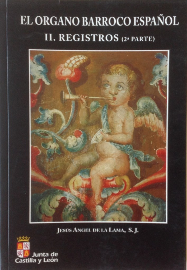 De la Lama Gutiérrez, Jesús Ángel. El órgano barroco español. II. Registros (2.ª parte). Valladolid: Junta de Castilla y León, Consejería de Educación y Cultura; Asociación «Manuel Marín» de Amigos del Órgano, 1995
