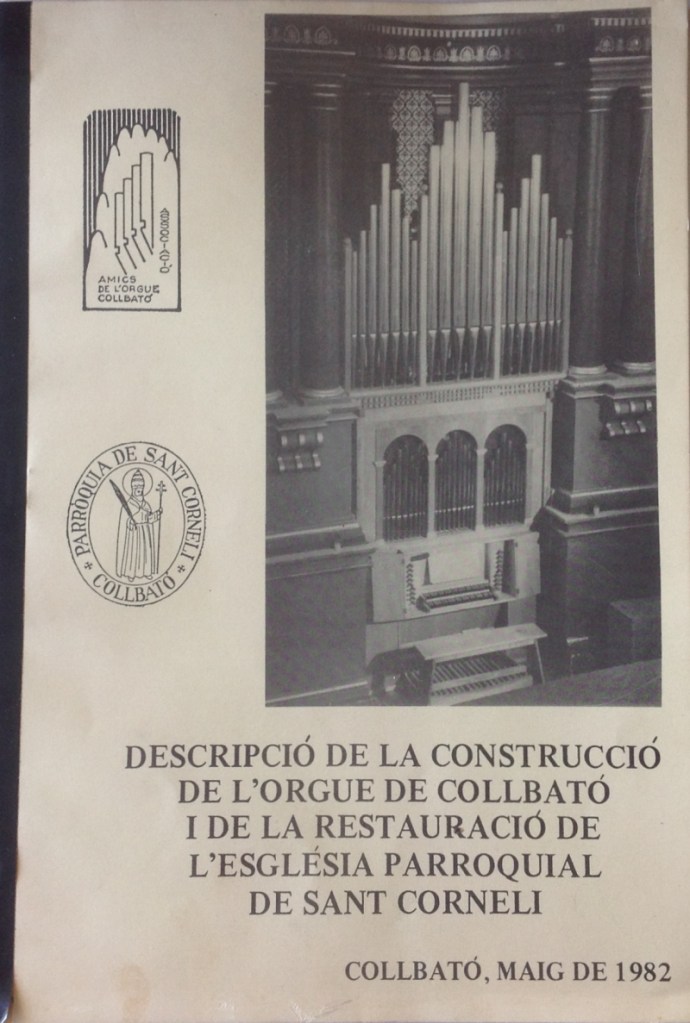 Descripció de la construcció de l’orgue de Collbató i de la restauració de l’església parroquial de Sant Corneli. Collbató: Associació d’Amics de l’Orgue de Collbató, maig de 1982.